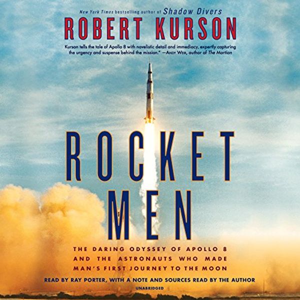 Cover Art for B075H21HK8, Rocket Men: The Daring Odyssey of Apollo 8 and the Astronauts Who Made Man's First Journey to the Moon by Robert Kurson