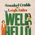 Cover Art for B0928LSGK2, Well Hello: Meanderings from the world of Chat 10 Looks 3 by Leigh Sales, Annabel Crabb