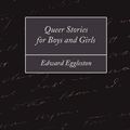 Cover Art for 9781604243819, Queer Stories for Boys and Girls by Edward Eggleston