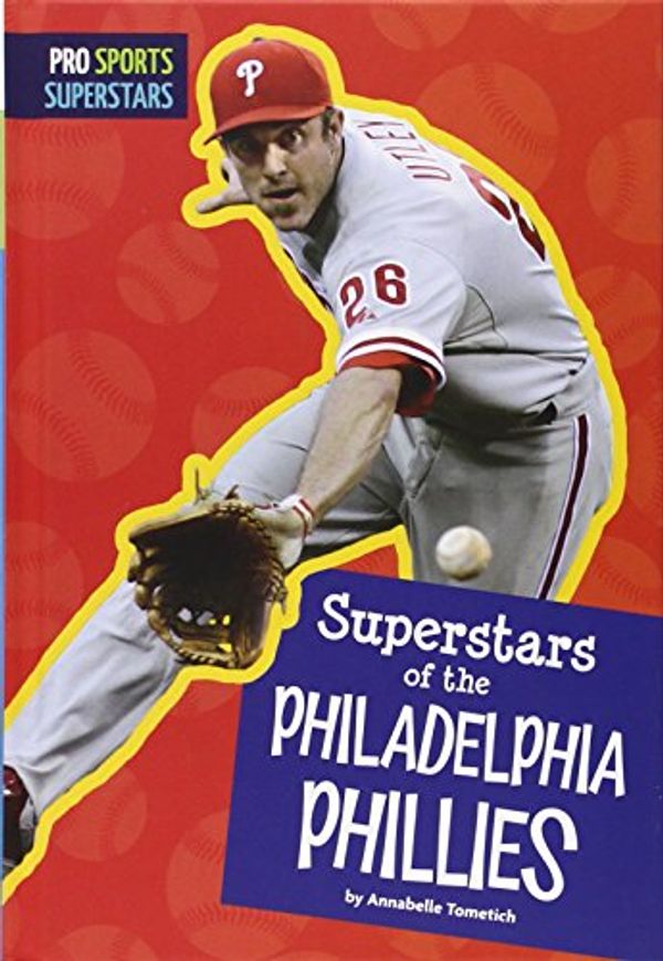 Cover Art for 9781607535959, Superstars of the Philadelphia Phillies (Pro Sports Superstars) by Annabelle Tometich