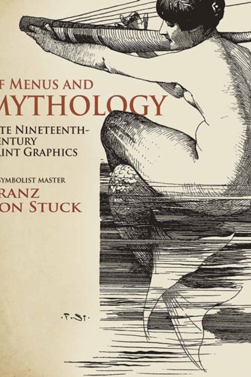 Cover Art for 9780486815909, Of Menus and Mythology (Tentative): Late Romantic Graphic Works by Franz von Stuck