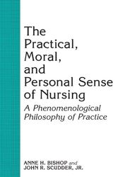 Cover Art for 9780791402528, The Practical, Moral, and Personal Sense of Nursing: A Phenomenological Philosophy of Practice by Scudder Jr, John R