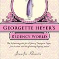 Cover Art for 9781402241369, Georgette Heyer's Regency World by Jennifer Kloester