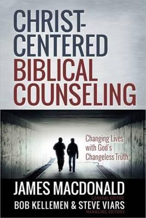 Cover Art for 9780736951456, Christ-centered Biblical Counseling by James MacDonald