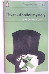 Cover Art for B001SC1PK8, The Mad Hatter Mystery by John Dickson Carr