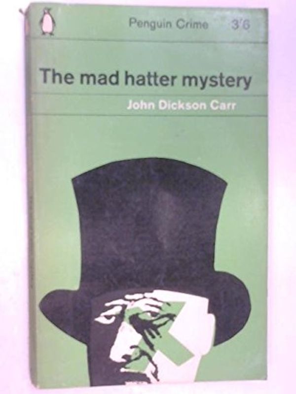 Cover Art for B001SC1PK8, The Mad Hatter Mystery by John Dickson Carr