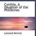 Cover Art for 9780554489070, Cynthia, A Daughter of the Philistines by Leonard Merrick