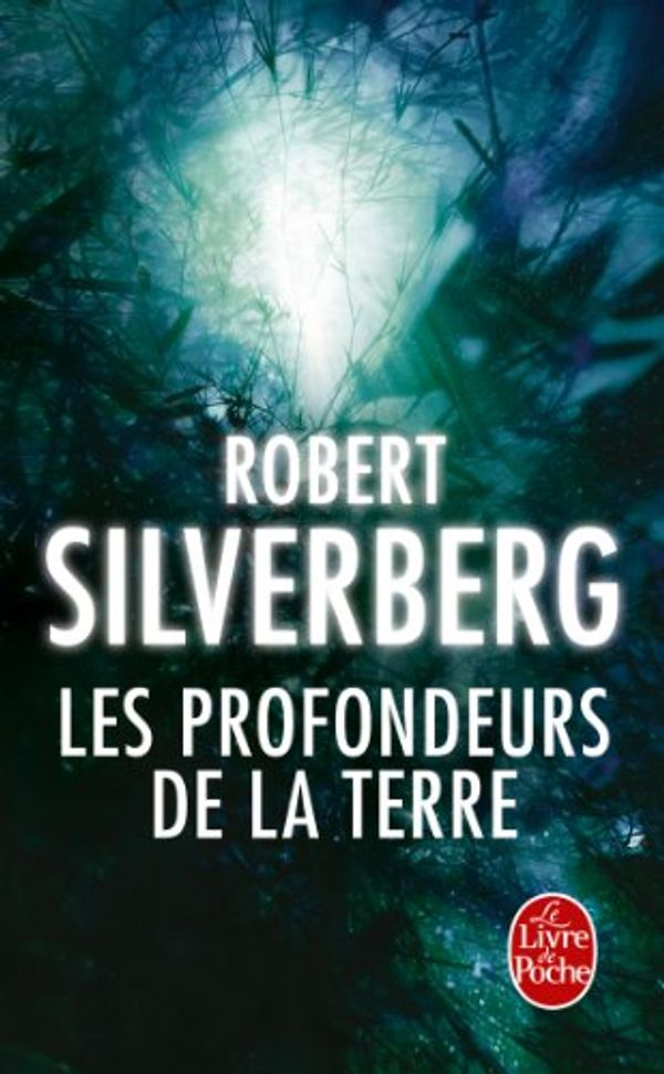Cover Art for 9782253025771, Les Profondeurs de La TerreLdp Science Fic by R Silverberg,Robert Silverberg