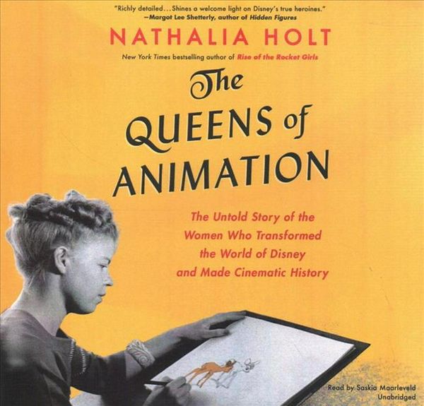 Cover Art for 9781549100802, The Queens of Animation: The Untold Story of the Women Who Transformed the World of Disney and Made Cinematic History by Nathalia Holt