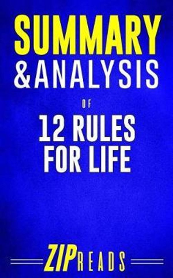 Cover Art for 9781985756830, Summary & Analysis of 12 Rules for Life: A Guide to the Book by Jordan Peterson by Zip Reads