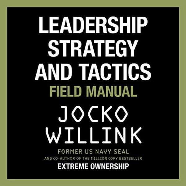 Cover Art for B07Z6P1QWS, Leadership Strategy and Tactics: Field Manual by Jocko Willink