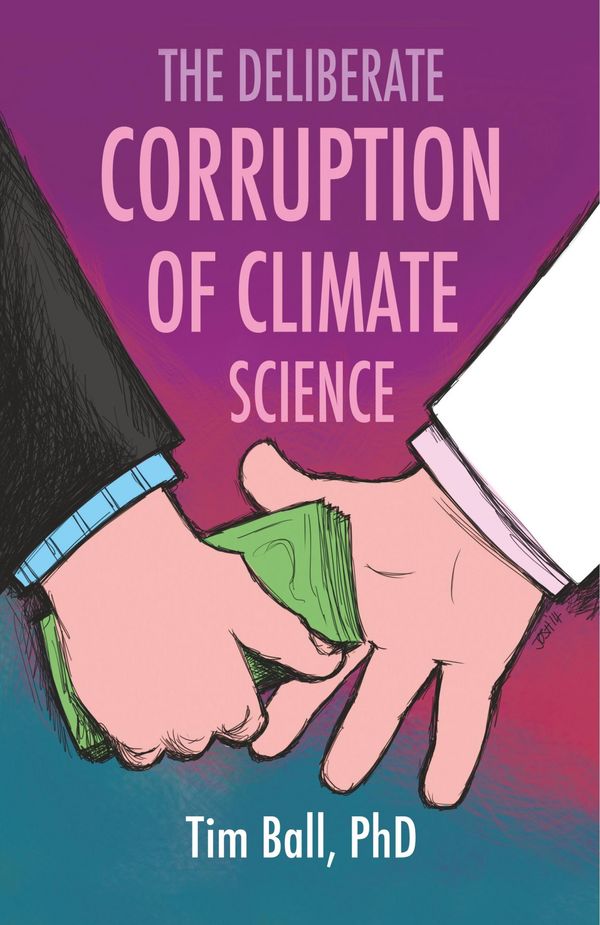 Cover Art for 9780988877740, The Deliberate Corruption of Climate Science by Tim Ball