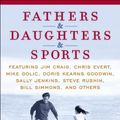 Cover Art for B0036S4DJM, Fathers & Daughters & Sports: Featuring Jim Craig, Chris Evert, Mike Golic, Doris Kearns Goodwin, Sally Jenkins, Steve Rushin, Bill Simmons, and others by ESPN