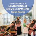 Cover Art for 9780170445535, Frameworks for Learning and Development by Karen Kearns