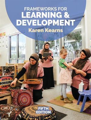 Cover Art for 9780170445535, Frameworks for Learning and Development by Karen Kearns