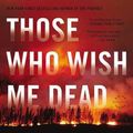 Cover Art for 9780316122573, Those Who Wish Me Dead by Michael Koryta
