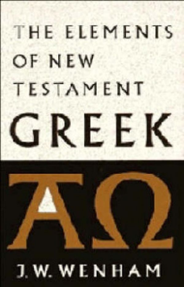 Cover Art for 9780521098427, The Elements of New Testament Greek by J. W. Wenham