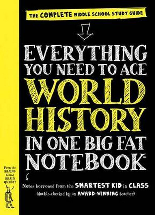 Cover Art for 9780761160946, Everything You Need to Ace World History in One Big Fat NotebookThe Complete Middle School Study Guide by Workman Publishing