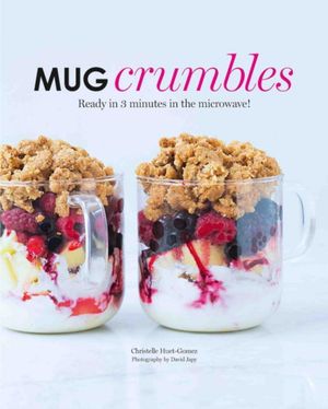 Cover Art for 9781784880224, Mug CrumblesReady in Five Minutes in the Microwave! by Christelle Huet-Gomez