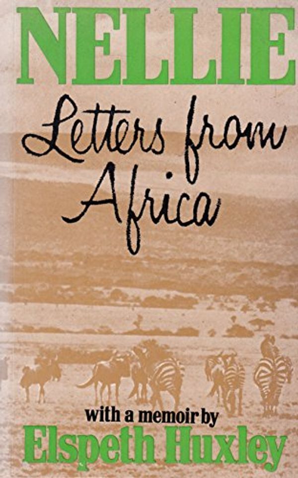 Cover Art for 9780297783640, Nellie: Letters from Africa by Elspeth Huxley