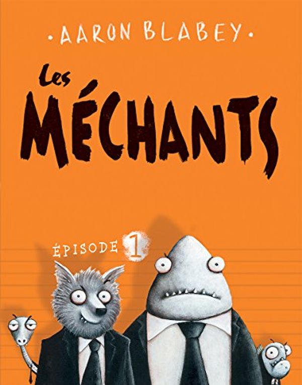 Cover Art for 9781443154857, Les Mechants by Aaron Blabey