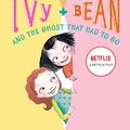 Cover Art for 9781599619293, Ivy + Bean and the Ghost That Had to Go by Annie Barrows