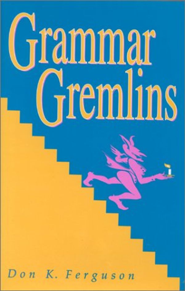 Cover Art for 9780944435328, Grammar Gremlins by Don K. Ferguson