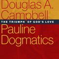 Cover Art for 9780802875648, Pauline Dogmatics: The Triumph of God's Love by Douglas A. Campbell