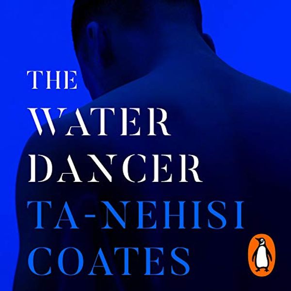 Cover Art for B07WK8CGKF, The Water Dancer by Ta-Nehisi Coates