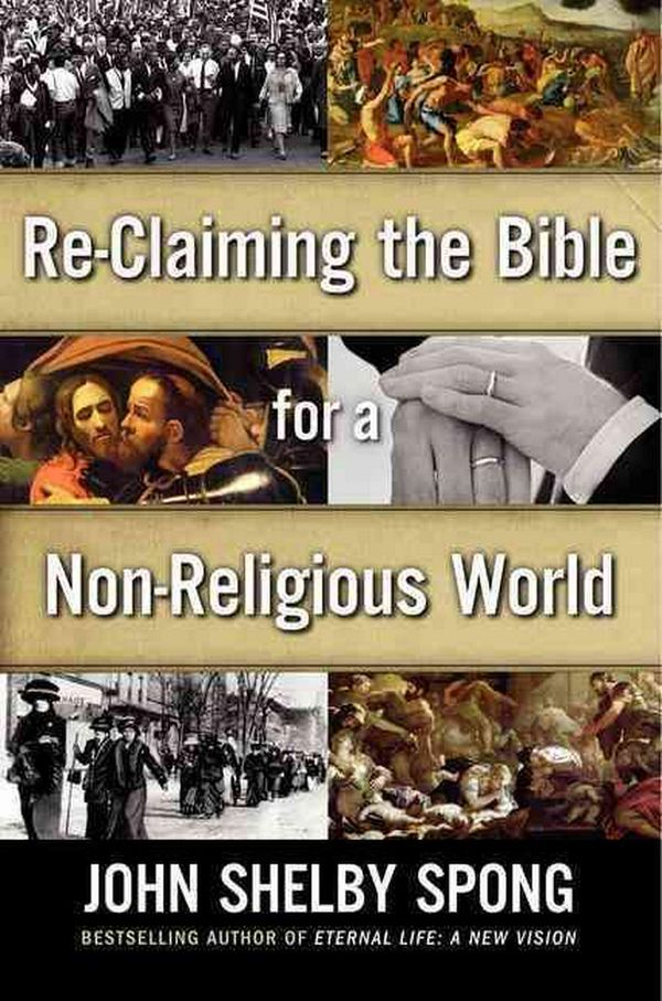 Cover Art for 9780062011282, Re-Claiming the Bible for a Non-Religious World by John Shelby Spong