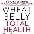 Cover Art for 9781623367701, Wheat Belly Total HealthThe Ultimate Grain-Free Health and Weight-Loss ... by William Davis