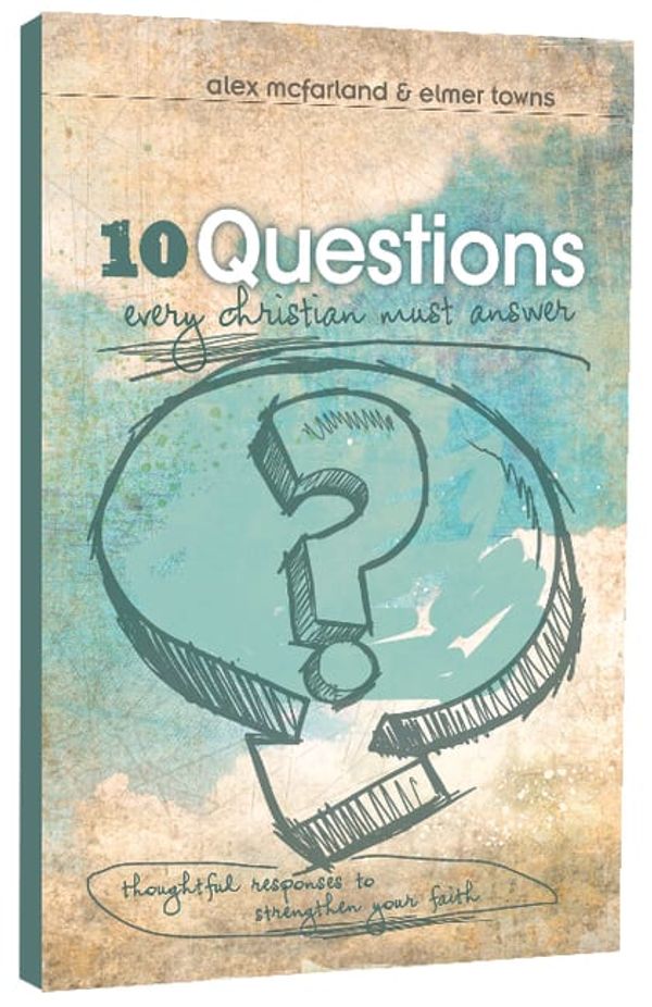 Cover Art for 9781433671814, 10 Questions Every Christian Must Answer by Alex McFarland