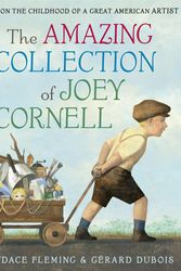 Cover Art for 9780399552380, The Amazing Collection Of Joey CornellBased On The Childhood Of A Great American Artist by Candace Fleming