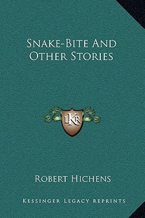 Cover Art for 9781163490983, Snake-Bite and Other Stories by Robert Hichens
