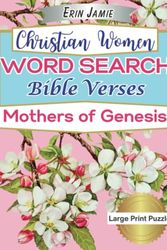 Cover Art for 9781959021056, Christian Women Word Search Bible Verses Mothers of Genesis Large Print Puzzles: Beautiful Scripture Featuring the Matriarchs: Eve, Sarah, Hagar, Rebekah, Leah and Rachel by Erin Jamie
