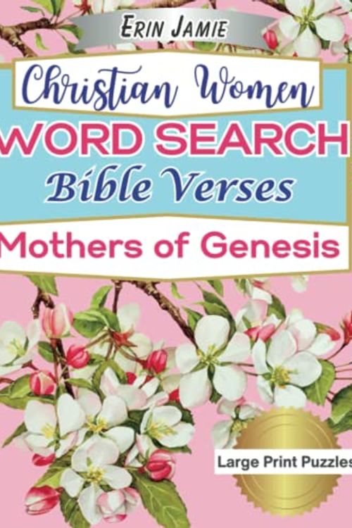Cover Art for 9781959021056, Christian Women Word Search Bible Verses Mothers of Genesis Large Print Puzzles: Beautiful Scripture Featuring the Matriarchs: Eve, Sarah, Hagar, Rebekah, Leah and Rachel by Erin Jamie