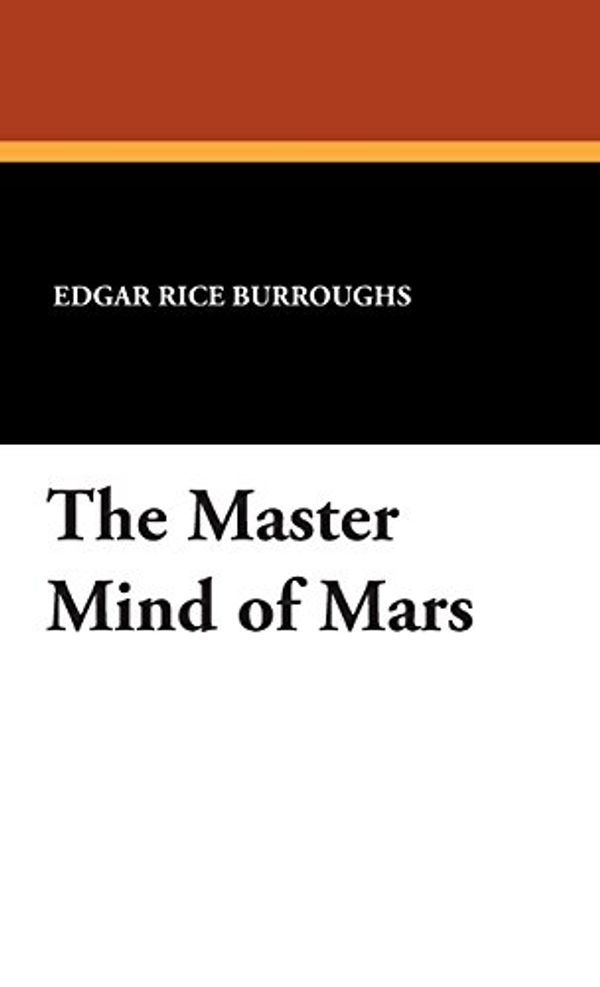Cover Art for 9781434496584, The Master Mind of Mars by Edgar Rice Burroughs