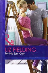 Cover Art for 9780263241938, For His Eyes Only by Liz Fielding