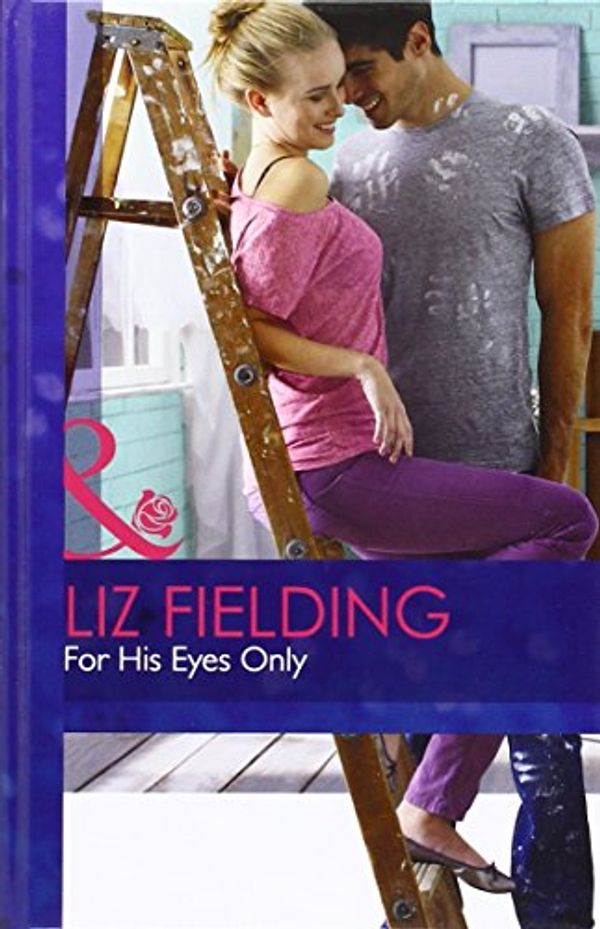 Cover Art for 9780263241938, For His Eyes Only by Liz Fielding