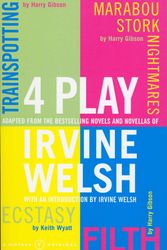 Cover Art for 9780099426431, 4 Play: Trainspotting, Ecstasy, Filth and Marabou Stork Nightmares by Irvine Welsh