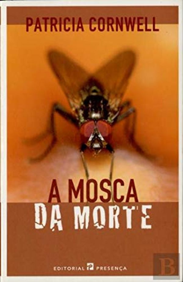 Cover Art for 9789722334754, A Mosca da Morte (Portuguese Edition) by Patricia Cornwell