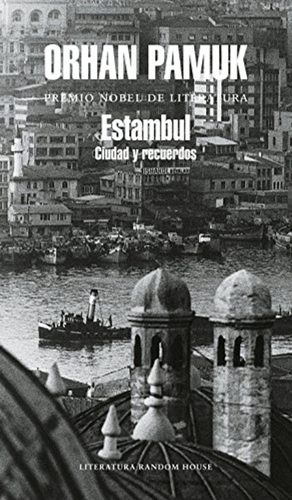 Cover Art for 9788439720294, Estambul / Istanbul: Ciudad y Recuerdos/ Memories and the City (Spanish Edition) by Orhan Pamuk