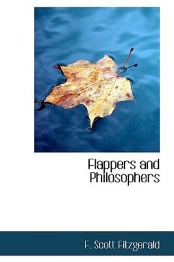 Cover Art for 9781103038084, Flappers and Philosophers by F. Scott Fitzgerald