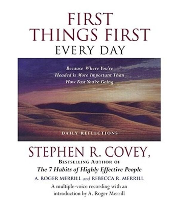 Cover Art for 9780743551045, First Things First Every Day by Covey, Stephen R., Merrill, A. Roger, Merrill, Rebecca R.