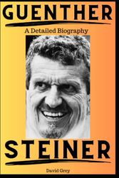 Cover Art for 9798391920045, Guenther Steiner: A Detailed Biography by David Grey