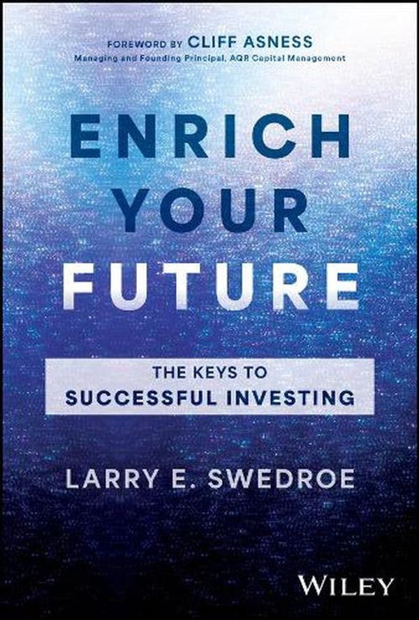 Cover Art for 9781394245444, Enrich Your Future: The Keys to Successful Investing by Larry E. Swedroe