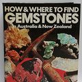 Cover Art for 9780701816681, How & Where to Find Gemstones in Australia & New Zealand by Bill Myatt