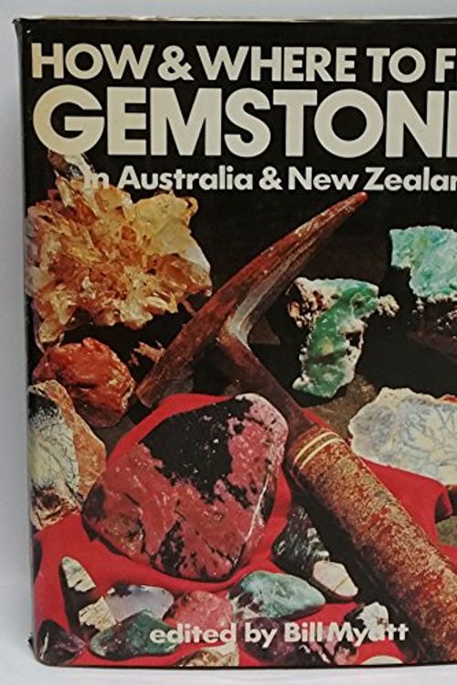 Cover Art for 9780701816681, How & Where to Find Gemstones in Australia & New Zealand by Bill Myatt