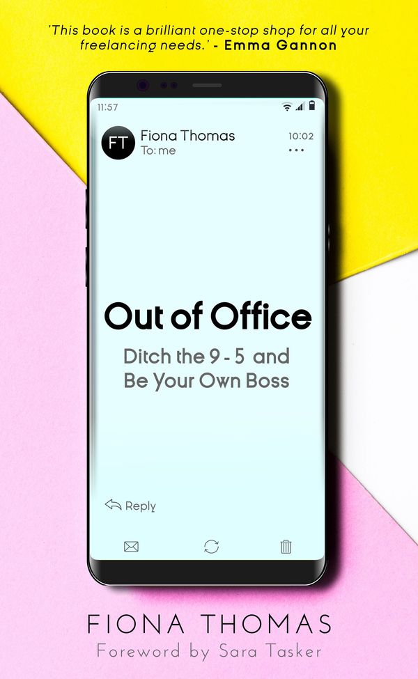 Cover Art for 9781789561241, Out of Office: Ditch the 9-5 and Be Your Own Boss by Fiona Thomas, foreword by Sara Tasker