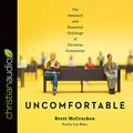 Cover Art for 9781545903407, Uncomfortable: The Awkward and Essential Challenge of Christian Community by Brett McCracken